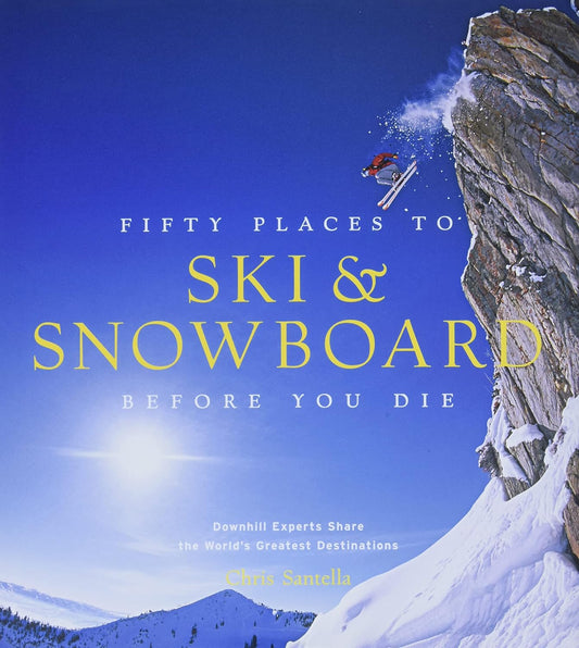 Fifty Places to Ski Before You Die