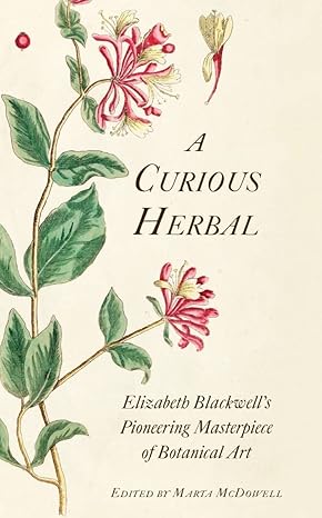 A Curious Herbal: Elizabeth Blackwell's Pioneering Masterpiece of Botanical Art