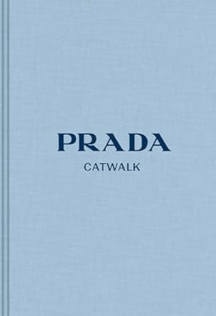 Prada Catwalk: The Complete Collections